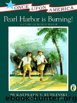 Pearl Harbor Is Burning! by Kathleen V. Kudlinski