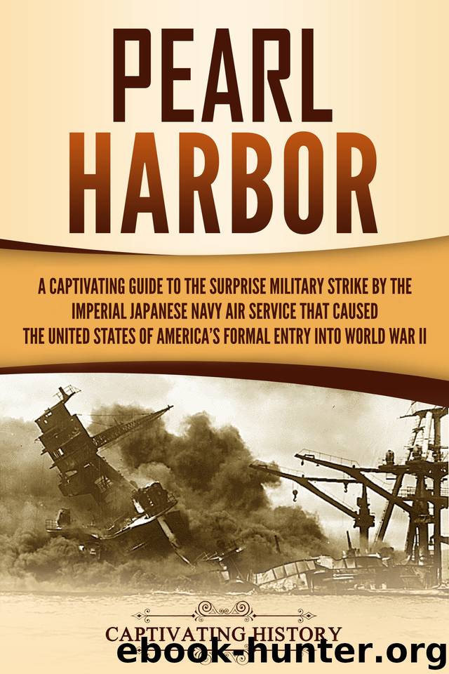 Pearl Harbor: A Captivating Guide to the Surprise Military Strike by the Imperial Japanese Navy Air Service that Caused the United States of America's Formal Entry into World War II by History Captivating