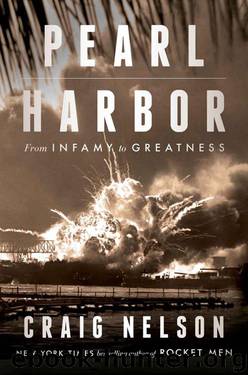 Pearl Harbor: From Infamy To Greatness by Craig Nelson