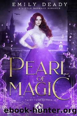 Pearl of Magic: A Little Mermaid Romance (Fairy Tale Royals Book 3) by Emily Deady