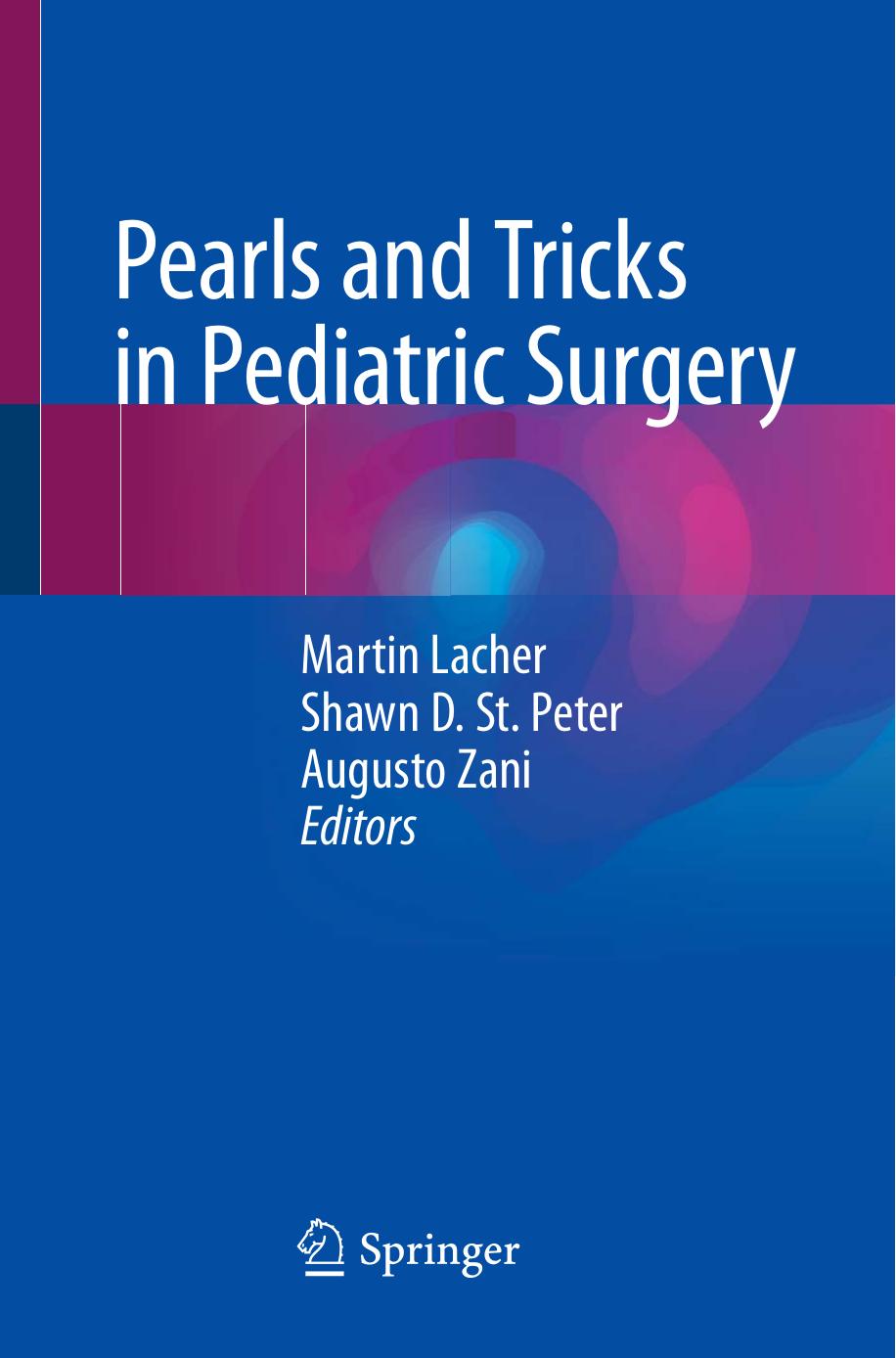 Pearls and Tricks in Pediatric Surgery by Martin Lacher Shawn D. St. Peter Augusto Zani