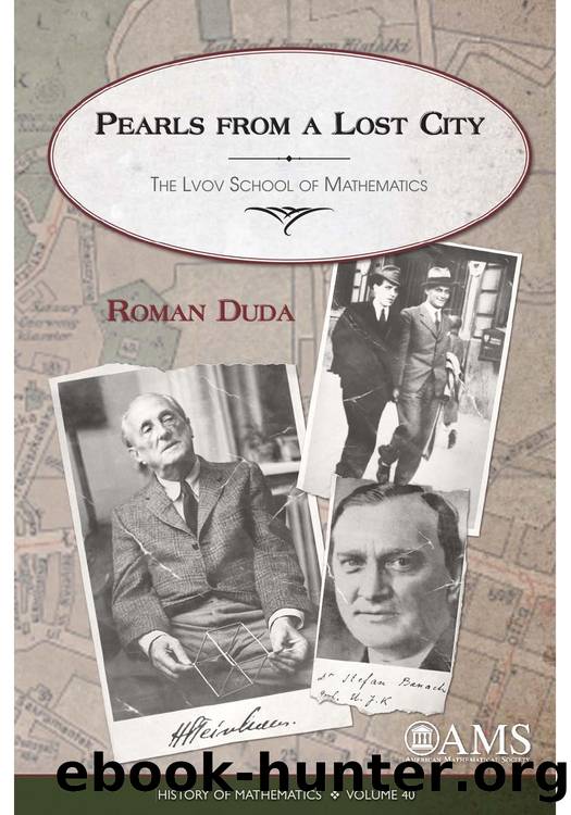 Pearls from a Lost City: The LVOV School of Mathematics (History of Mathematics) (History of Mathematics, 40) by Roman Duda