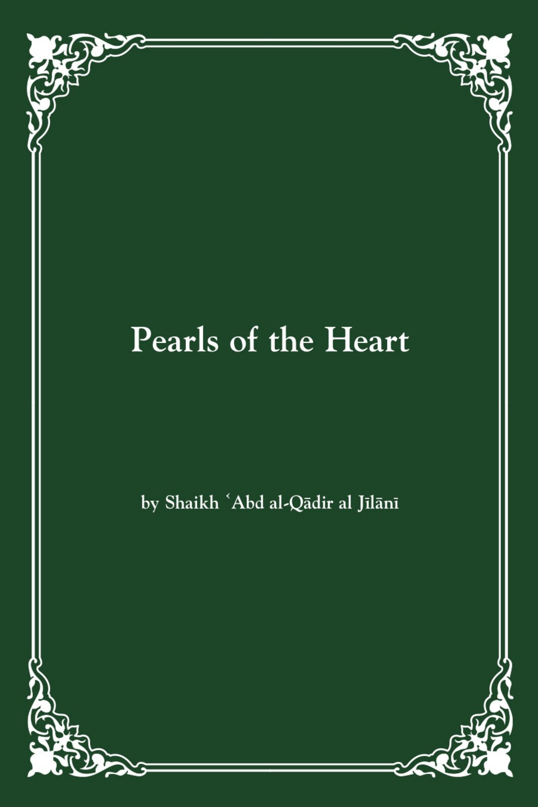 Pearls of the Heart by Shaikh 'Abd al-Qadir al-Jilani Muhtar Holland