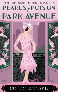 Pearls, Poison & Park Avenue: A 1920s Historical Mystery by Colette Clark