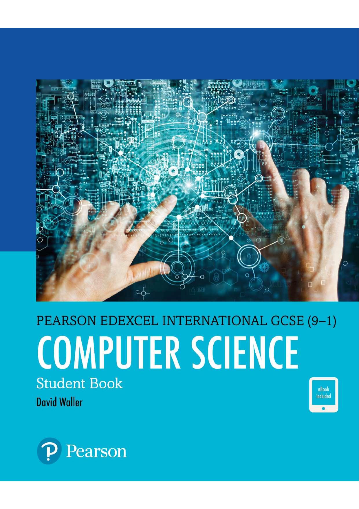 Pearson Edexcel International GCSE (9â1) Computer Science Student Book Ann Weidmann, David Waller, Alex Hadwen-Bennett, Jason Welch, Chris Charles, Shaun Whorton by unknow