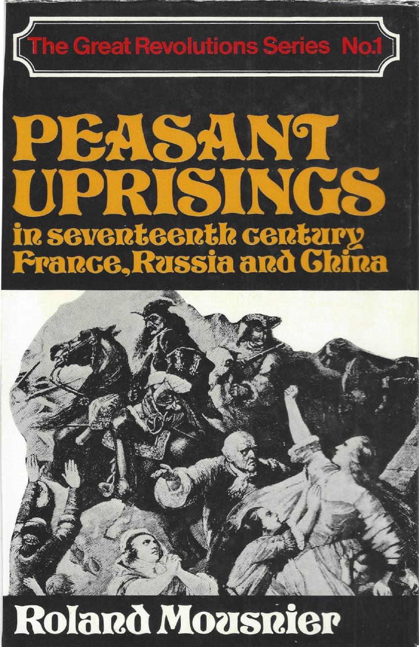 Peasant Uprisings in Seventeenth Century France, Russia and China by Roland Mousnier