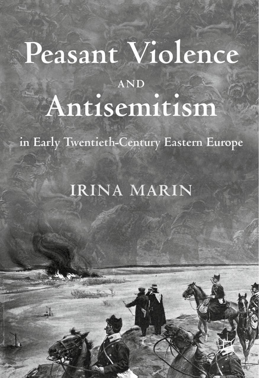 Peasant Violence and Antisemitism in Early Twentieth-Century Eastern Europe by Irina Marin