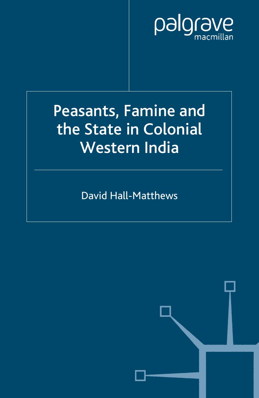 Peasants, Famine and the State in Colonial Western India by David Hall-Matthews (auth.)