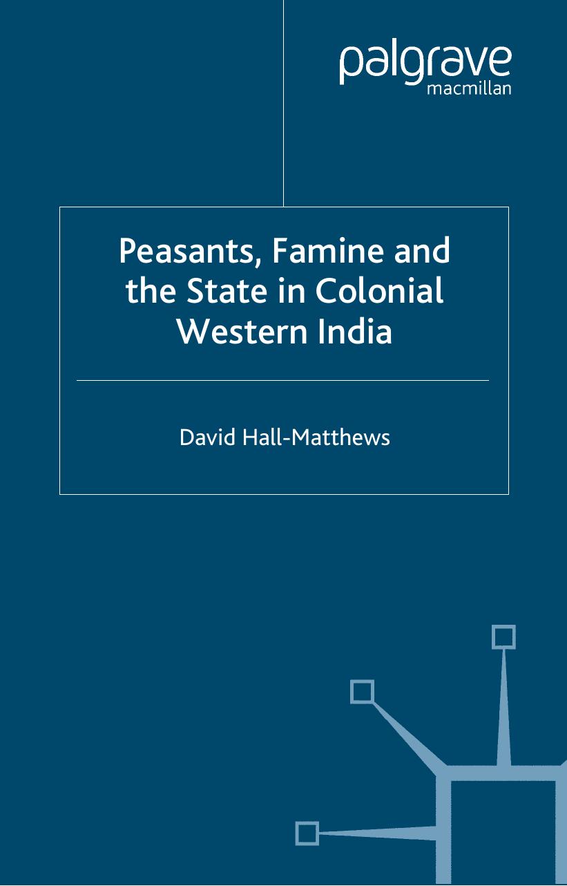 Peasants, Famine and the State in Colonial Western India by David Hall-Matthews