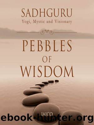Pebbles Of Wisdom by Sadhguru