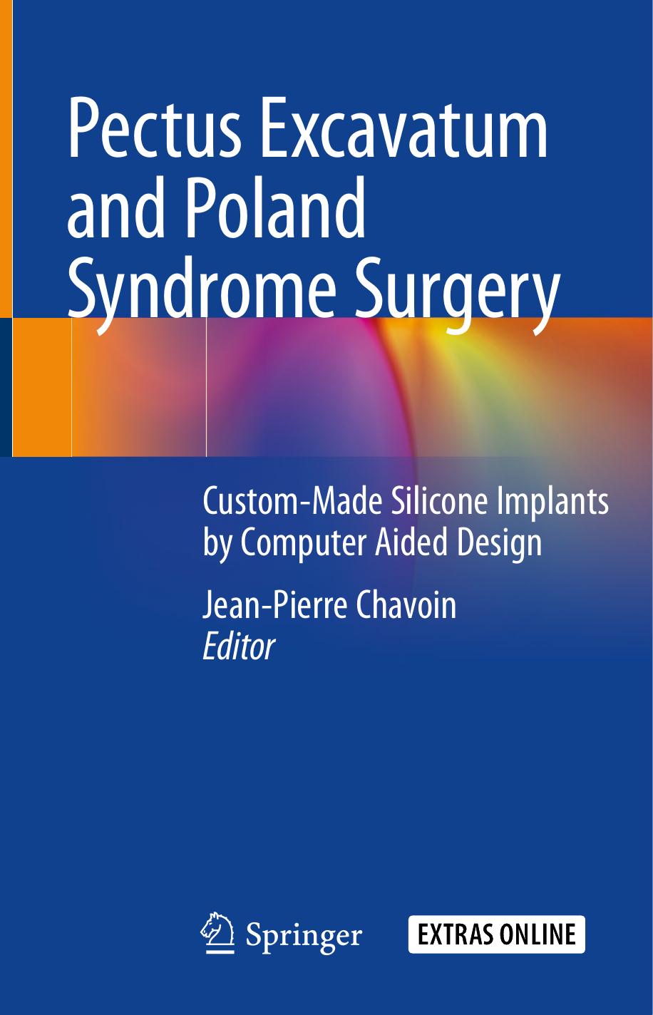 Pectus Excavatum and Poland Syndrome Surgery: Custom-Made Silicone Implants by Computer Aided Design by Jean-Pierre Chavnal Publishing Year