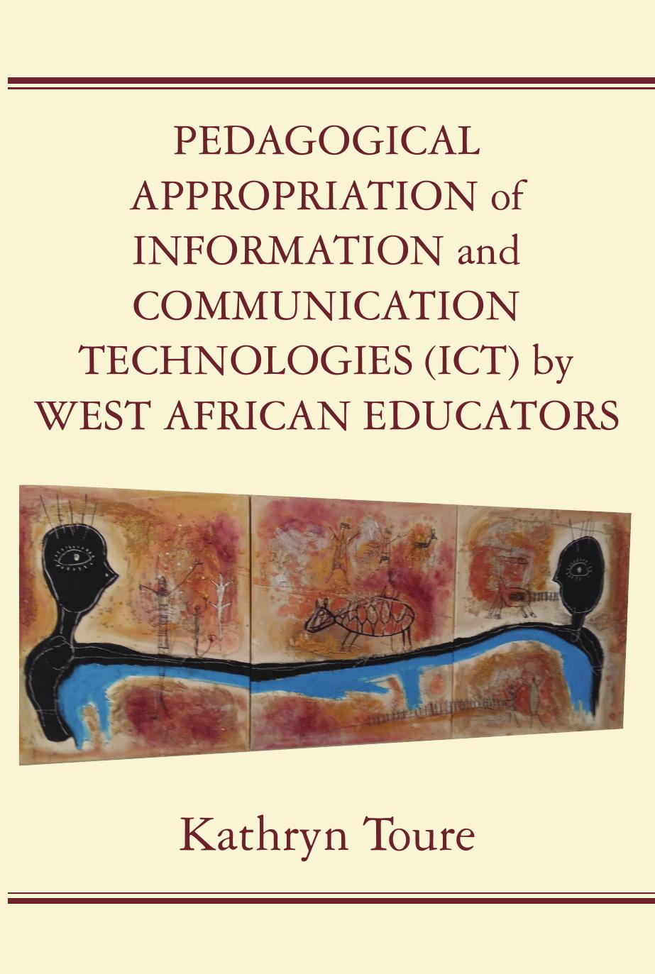Pedagogical Appropriation of Information and Communication Technologies (ICT) by West African Educators by Kathryn Toure