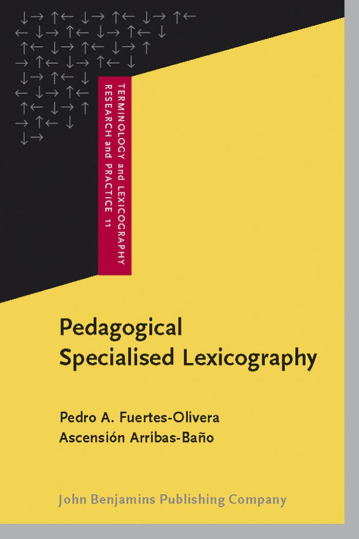 Pedagogical Specialised Lexicography: The representation of meaning in English and Spanish business dictionaries (Terminology and Lexicography Research and Practice) by Pedro A. Fuertes-olivera Ascensin Arribas-bano
