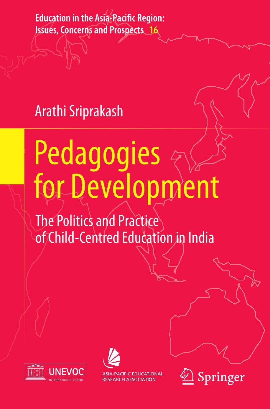 Pedagogies for Development: The Politics and Practice of Child-Centred Education in India by Arathi Sriprakash (auth.)