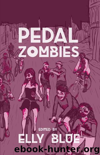 Pedal Zombies : Thirteen Feminist Bicycle Science Fiction Stories (9781621063667) by Blue Elly (EDT)