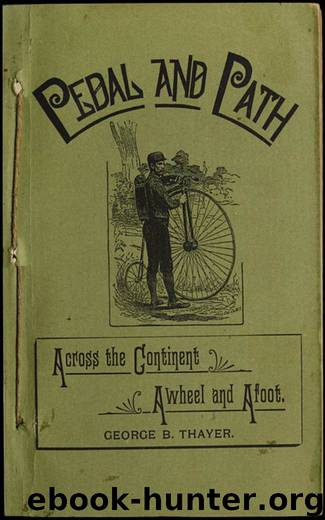 Pedal and Path - Across the Continent Aweel and Afoot by George B. Thayer