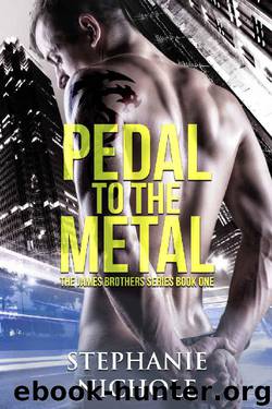 Pedal to the Metal (James Brothers Series Book 1) by Stephanie Nichole