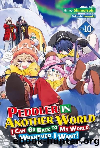 Peddler in Another World: I Can Go Back to My World Whenever I Want! Volume 10 [Parts 1 to 9] by Hiiro Shimotsuki