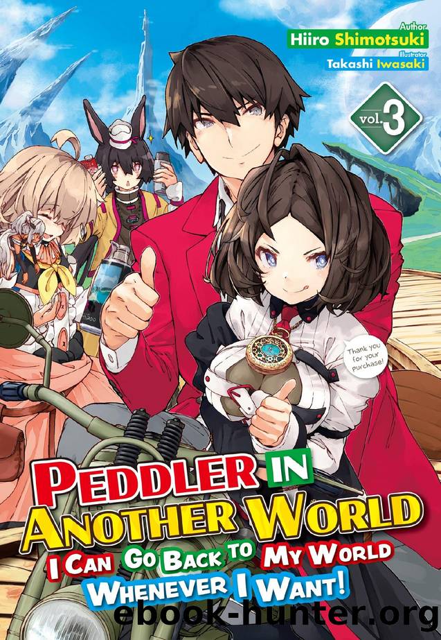 Peddler in Another World: I Can Go Back to My World Whenever I Want! Volume 3 by Hiiro Shimotsuki
