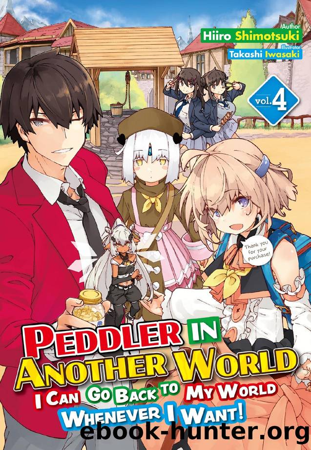 Peddler in Another World: I Can Go Back to My World Whenever I Want! Volume 4 by Hiiro Shimotsuki