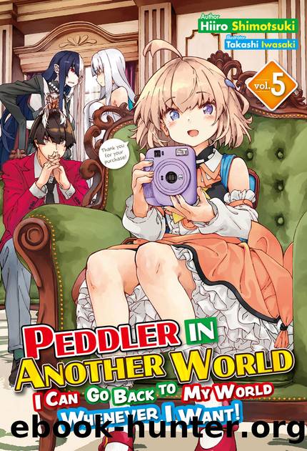 Peddler in Another World: I Can Go Back to My World Whenever I Want! Volume 5 [Parts 1 to 8] by Hiiro Shimotsuki