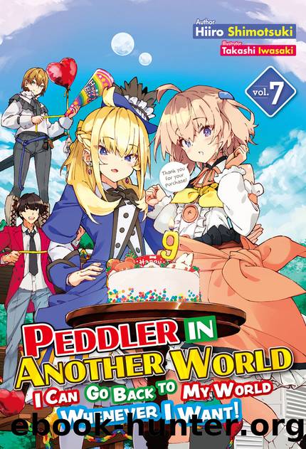 Peddler in Another World: I Can Go Back to My World Whenever I Want! Volume 7 [Parts 1 to 6] by Hiiro Shimotsuki