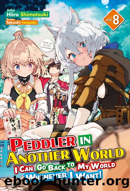 Peddler in Another World: I Can Go Back to My World Whenever I Want! Volume 8 [Parts 1 to 3] by Hiiro Shimotsuki