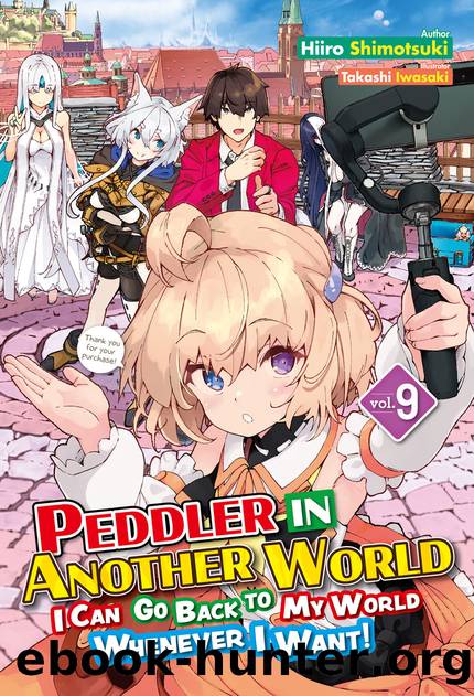 Peddler in Another World: I Can Go Back to My World Whenever I Want! Volume 9 Part 1 by Hiiro Shimotsuki