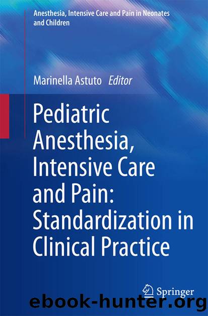 Pediatric Anesthesia, Intensive Care and Pain: Standardization in Clinical Practice by Marinella Astuto