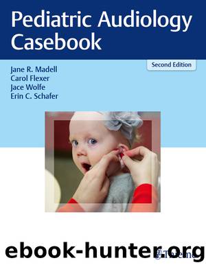 Pediatric Audiology Casebook by Madell Jane R.;Flexer Carol;Wolfe Jace;