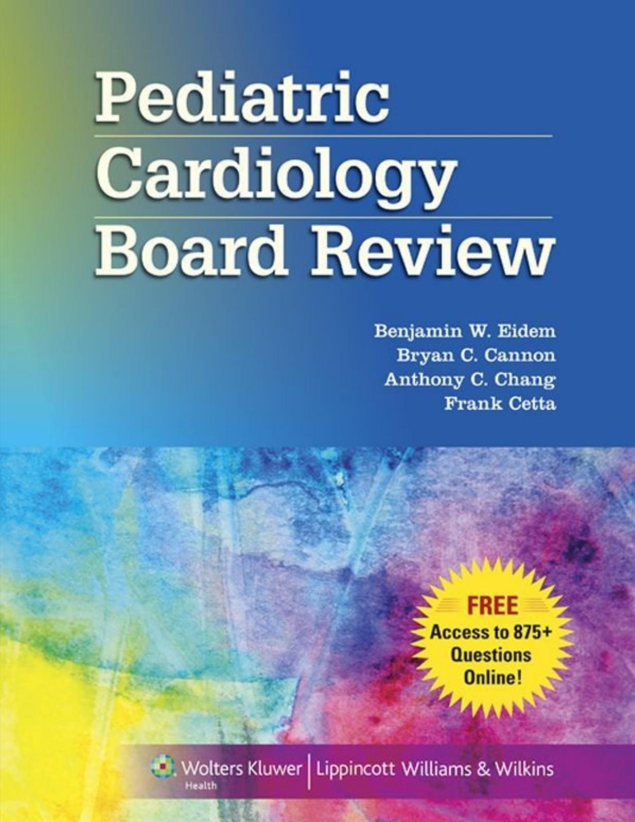 Pediatric Cardiology Board Review: 1 by Eidem Benjamin W. & Cannon Bryan C. & Chang Anthony C. & Cetta Frank
