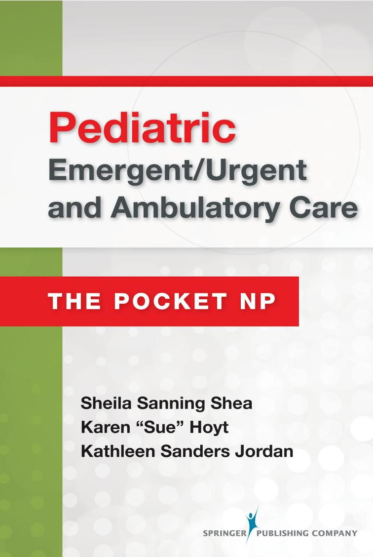 Pediatric EmergentUrgent and Ambulatory Care: The Pocket NP by Sheila Sanning Shea / Karen “Sue” Hoyt / Kathleen Jordan