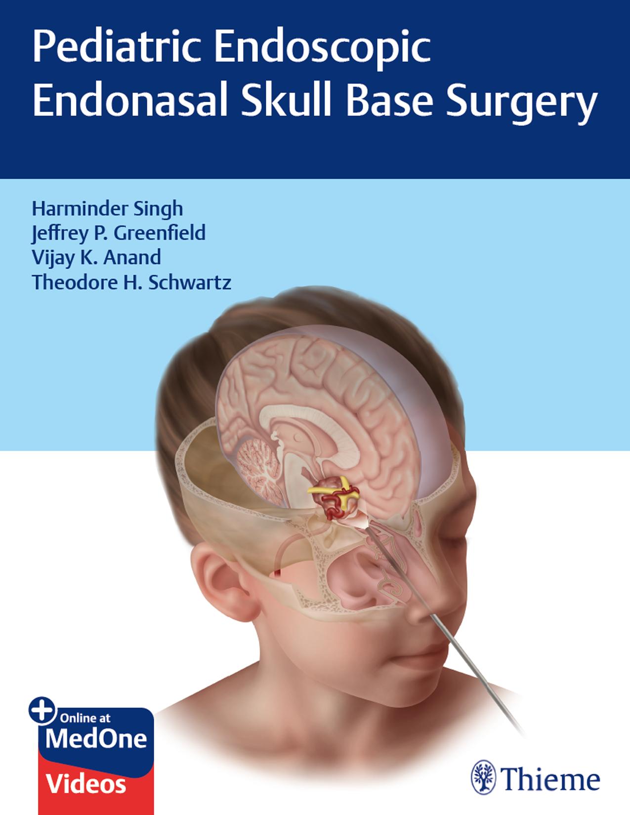 Pediatric Endoscopic Endonasal Skull Base Surgery by Harminder Singh Jeffrey P. Greenfield Vijay K. Anand Theodore H. Schwartz