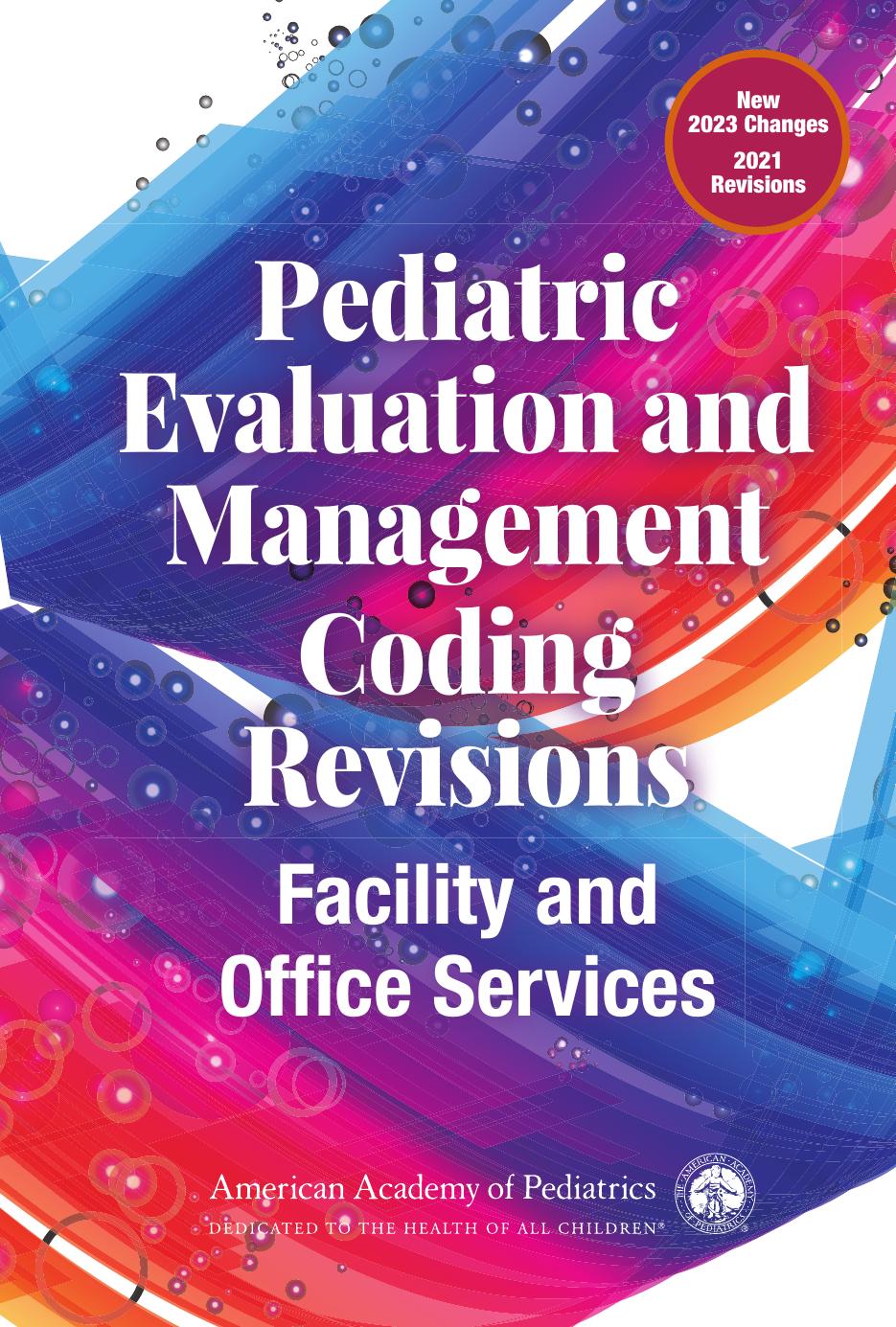 Pediatric Evaluation and Management Coding Revisions: Facility and Office Services by American Academy of Pediatrics