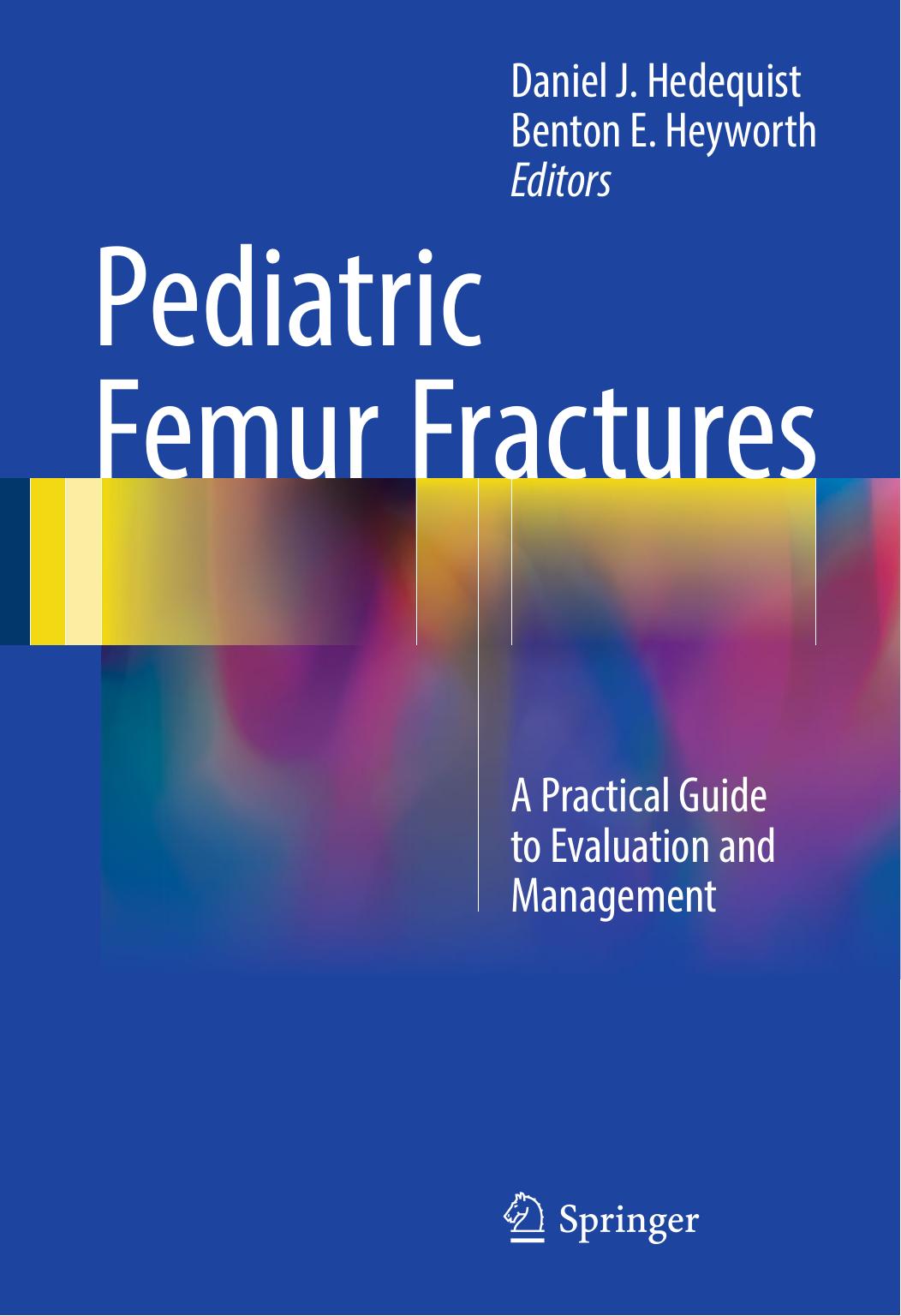 Pediatric Femur Fractures: A Practical Guide to Evaluation and Management by Unknow