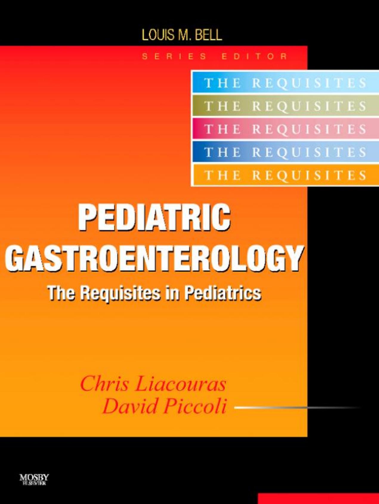 Pediatric Gastroenterology: Requisites by Chris A. Liacouras MD David A. Piccoli MD
