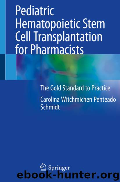 Pediatric Hematopoietic Stem Cell Transplantation for Pharmacists by Carolina Witchmichen Penteado Schmidt