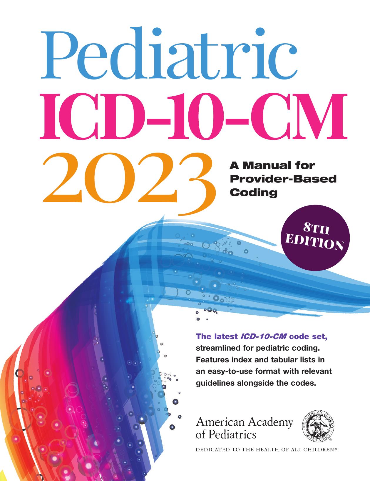 Pediatric ICD-10-CM 2023: A Manual for Provider-Based Coding by American Academy of Pediatrics Committee on Coding and Nomenclature