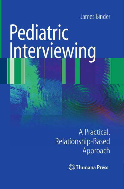 Pediatric Interviewing: A Practical, Relationship-Based Approach (Current Clinical Practice) by James Binder