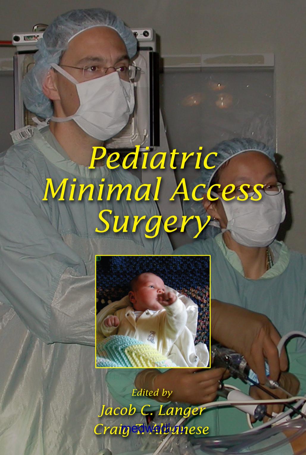 Pediatric Minimal Access Surgery by Langer J.C. Albanese C.T