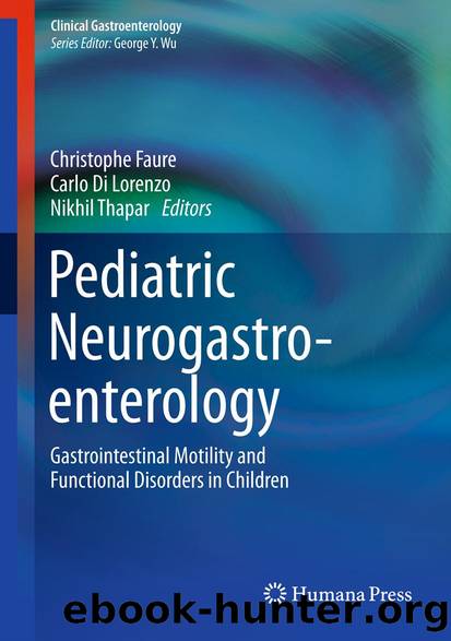 Pediatric Neurogastroenterology by Christophe Faure Carlo Di Lorenzo & Nikhil Thapar