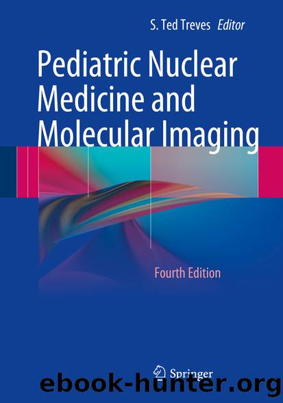 Pediatric Nuclear Medicine and Molecular Imaging by S. Ted Treves
