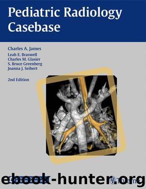 Pediatric Radiology Casebase by Greenberg S. Bruce Seibert Joanna J. Glasier Charles M. James Charles A. Braswell Leah E