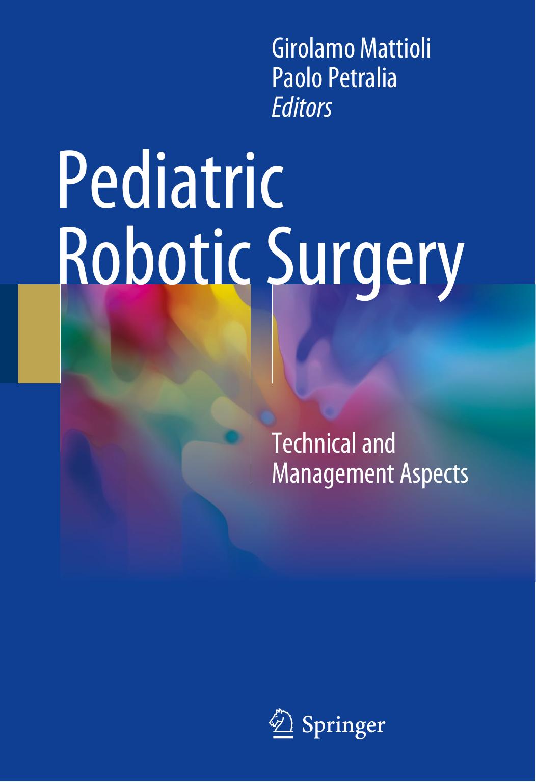 Pediatric Robotic Surgery: Technical and Management Aspects by Girolamo Mattioli Paolo Petralia (eds.)
