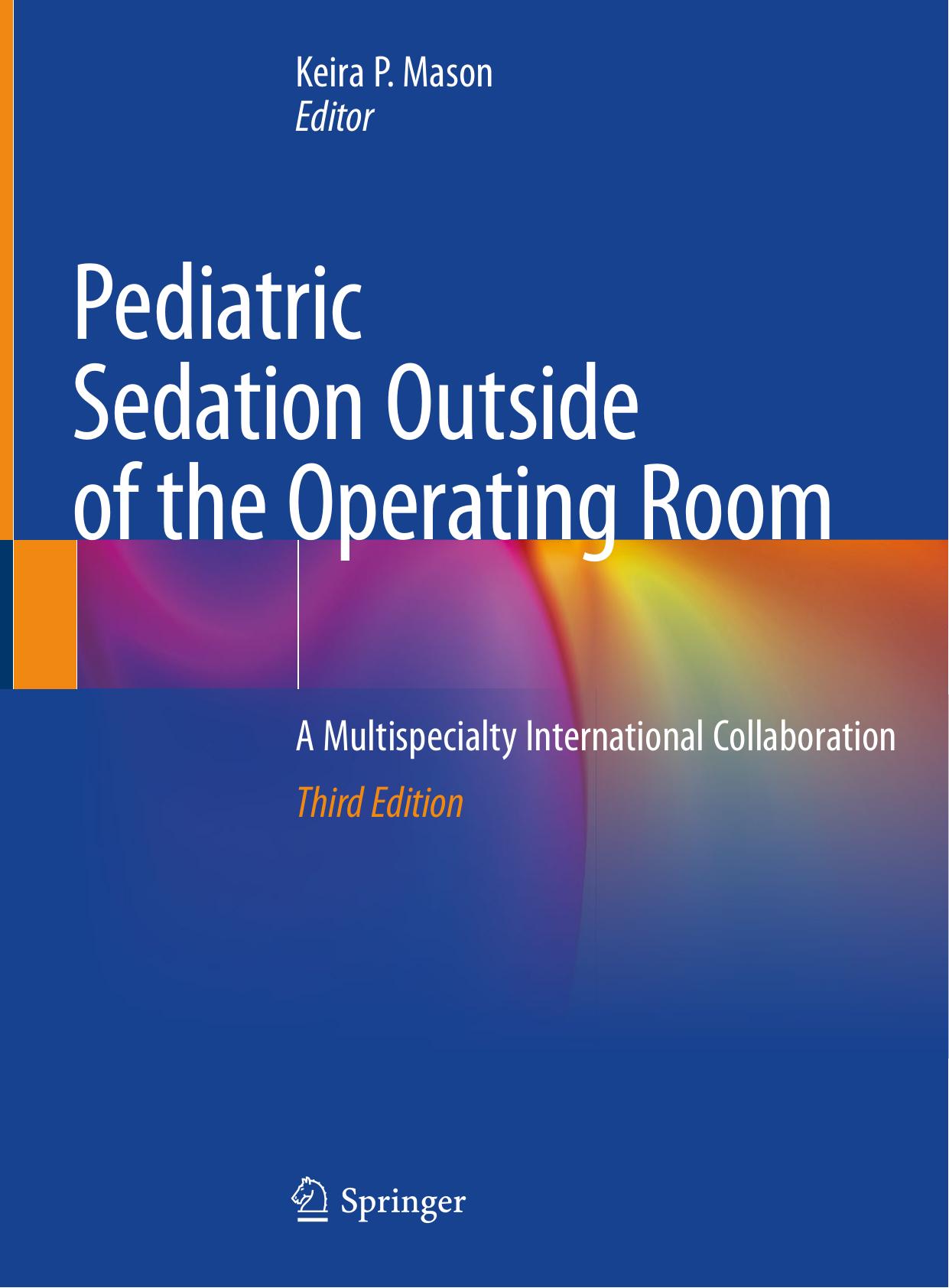 Pediatric Sedation Outside of the Operating Room: A Multispecialty International Collaboration by Keira P. Mason