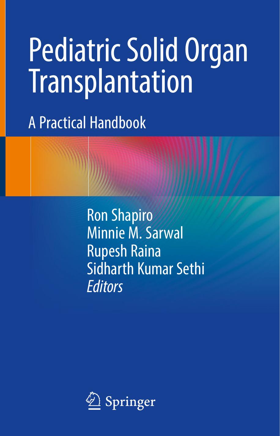 Pediatric Solid Organ Transplantation: A Practical Handbook by Ron Shapiro Minnie M. Sarwal Rupesh Raina Sidharth Kumar Sethi