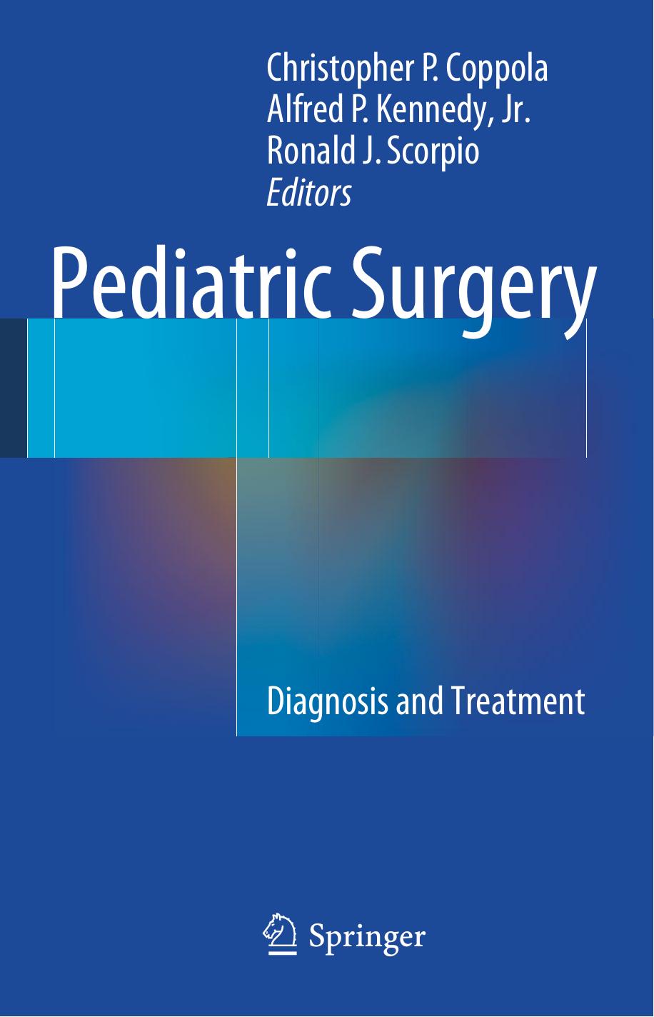 Pediatric Surgery: Diagnosis and Treatment by Christopher P. Coppola Alfred P. Kennedy Jr. Ronald J. Scorpio (eds.)