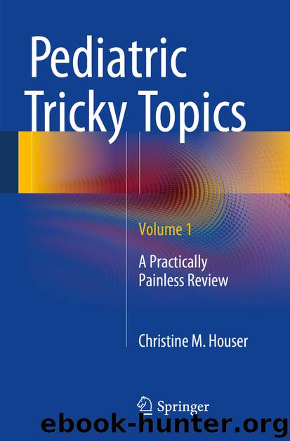 Pediatric Tricky Topics, Volume 1 by Christine M. Houser