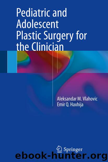 Pediatric and Adolescent Plastic Surgery for the Clinician by Aleksandar M. Vlahovic & Emir Q. Haxhija