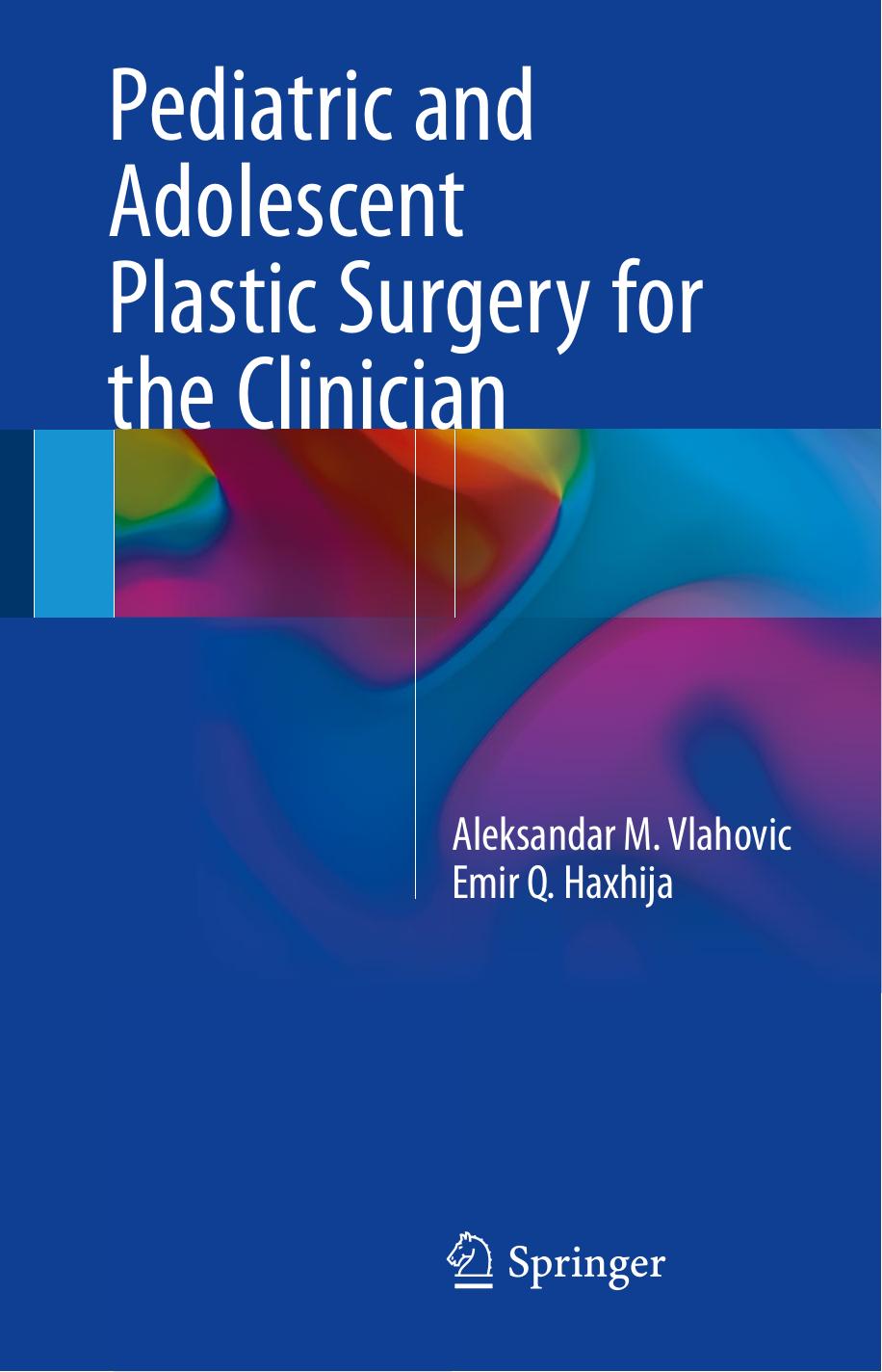 Pediatric and Adolescent Plastic Surgery for the Clinician by Aleksandar M. Vlahovic Emir Q. Haxhija (auth.)